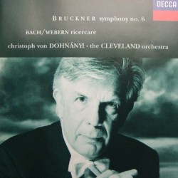 Bruckner: Symphonie No. 6, J.S. Bach/Webern: Ricercare